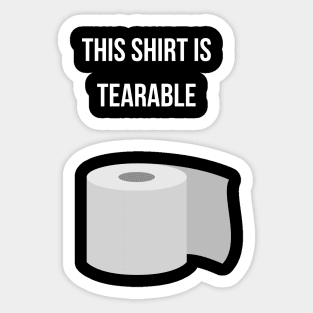 This Shirt Is Tearable Sticker